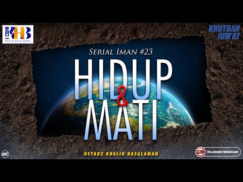 Friday Sermon: Faith Series #23 - Life & Death | Khalid Basalamah