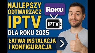 Najlepszy odtwarzacz IPTV dla Roku 2025 | Łatwa instalacja i konfiguracja