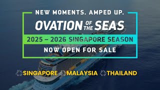 Cruise Singapore, Malaysia & Thailand with OVATION of the SEAS Now Open for Sale