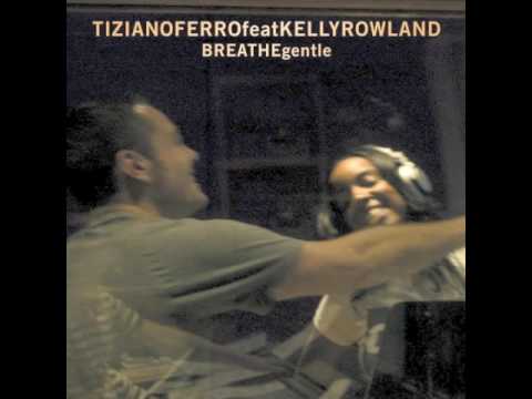 Tiziano Ferro Featuring Kelly Rowland ‎– Breathe Gentle