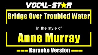 Anne Murray - Bridge Over Troubled Water (Karaoke Version) with Lyrics HD Vocal-Star Karaoke