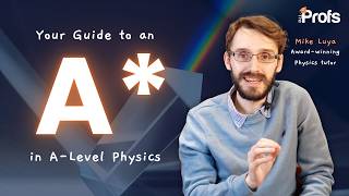 HOW TO GET AN A* IN PHYSICS A-LEVEL