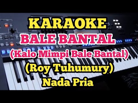 Karaoke BALE BANTAL(Ambon) - Roy Tuhumury - Nada Pria