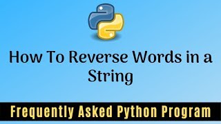 Frequently Asked Python Program 21:How To Reverse Words in a String