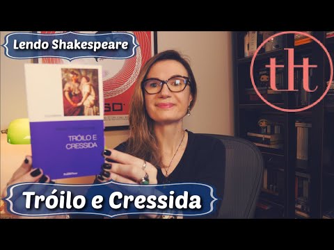 Tro?ilo e Cressida (Shakespeare) | Tatiana Feltrin
