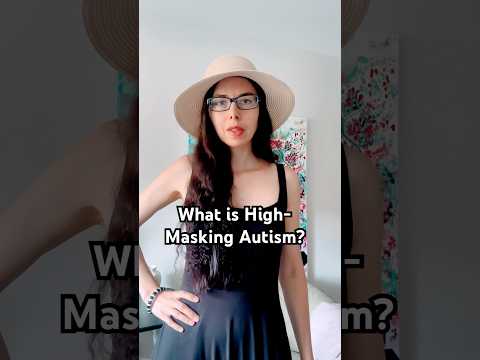 What is High-Masking Autism? #autisticwomen #autisticburnout