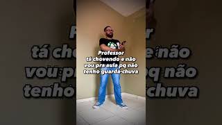 Alunos X professores em dia de chuva #vidadeprofessor