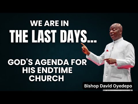 God’s Endtime Agenda: Exalting His Church in the Last Days | Bishop David Oyedepo #lfcworldwide