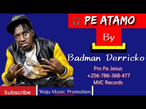 PE ATAMO (Josephine Louis)- Badman Derricko [Waju Music Promotion] | Latest Northern Uganda Music
