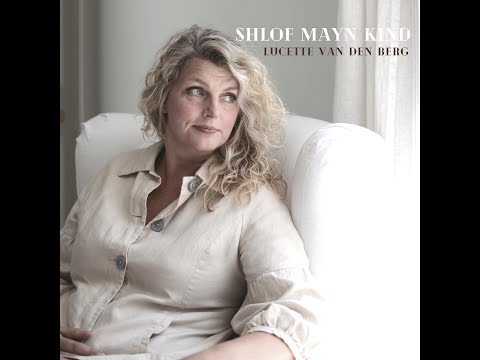 Lucette van den Berg- Shlof mayn kind
