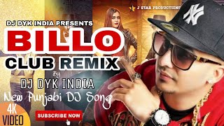 Billo ft. J Star | Club Remix | 2k19 New Punjabi DJ Song | DJ DYK INDIA