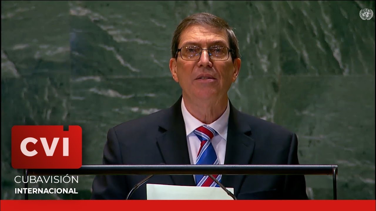 Discurso del el canciller cubano Bruno Rodríguez Parrilla en la Asamblea General de la ONU