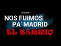 NOS FUIMOS PA`MADRID - EL BARRIO ( LETRA)