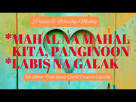 MAHAL NA MAHAL KITA, PANGINOON + LABIS NA GALAK (Lyrics) Praise & Worship Medley {NOTJC-Canada}
