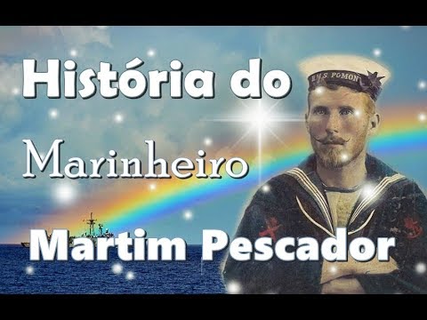 A HISTÓRIA DO MARINHEIRO MARTIM PESCADOR