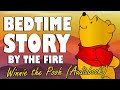 Winnie The Pooh Complete Audiobook With Fire Sounds ASMR Bedtime Story British Male Voice