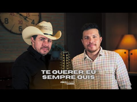 OTÁVIO AUGUSTO E GABRIEL - TE QUERER, EU SEMPRE QUIS | CLIPE OFICIAL