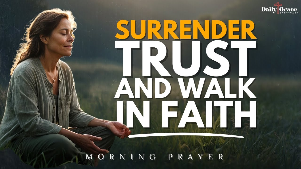 A Powerful Morning Prayer | Trusting God’s Plan, Strength, and Daily Guidance