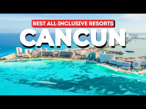 Top 9 All-Inclusive Resorts in Cancun 2025 | Luxury, Beach & Fun