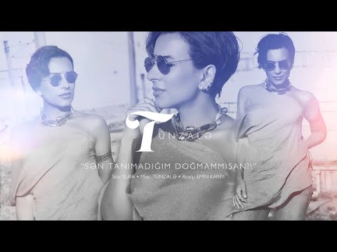 Tünzalə – Sən Tanımadığım Doğmammısan