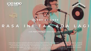 Download lagu Glory of Love - Rasa Ini Tak Ada Lagi | Live at Voks Music Room mp3