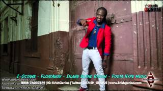 I-Octane - Float Away [Island Blend Riddim] April 2014