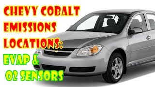 Chevy Cobalt Emissions / smog locations: Evap canister, Purge, O2 sensors, & MAP sensor