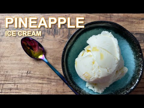 The Best Pineapple Ice Cream to make at home