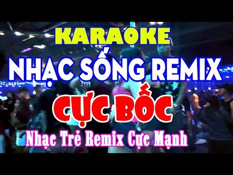 KARAOKE Nhạc Sống Remix Melody CỰC BỐC LỬA - Nhạc Trẻ Remix Karaoke Cực Mạnh