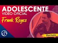 ADOLECENTE🤴🏻- Frank Reyes [Official Video]