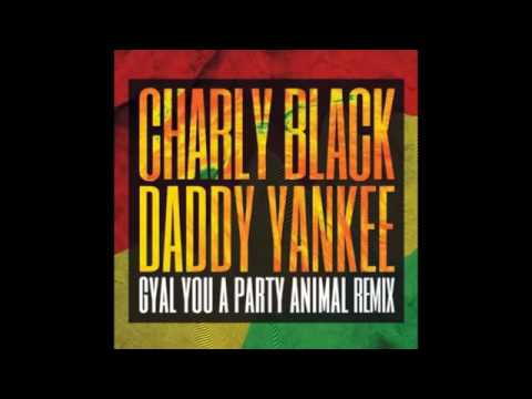 Charly Black Ft. Daddy Yankee - Gyal You A Party Animal Remix (Audio Official)
