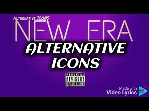 ALTERNATIVE ICONS NEW ERA LYRICAL VIDEO
