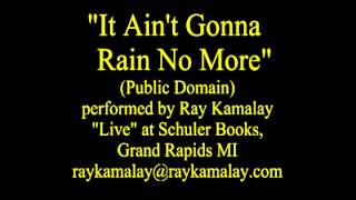 It Ain&#39;t Gonna Rain No More