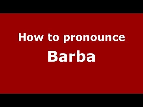 How to pronounce Barba