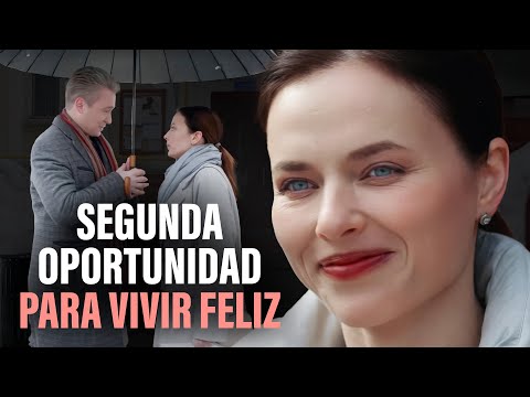 SEGUNDA OPORTUNIDAD PARA VIVIR FELIZ | Película romántica en Español Latino