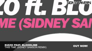 Kizzo feat. Bloodline - This Time (Sidney Samson Remix)
