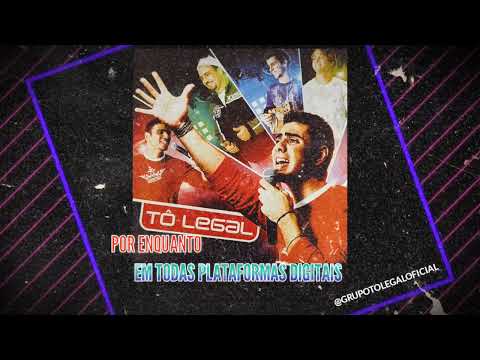 Por Enquanto - Grupo Tô Legal