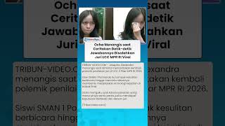 Akui Syok! Ocha Menangis saat Ceritakan Detik-detik Jawabannya Disalahkan Juri LCC MPR RI Viral