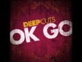 OK Go - Oh Lately It's So Quiet (Acoustic Version)