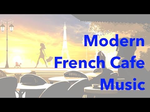 French Music & French Cafe: Best of French Cafe Music (Modern French Cafe Music Playlist)