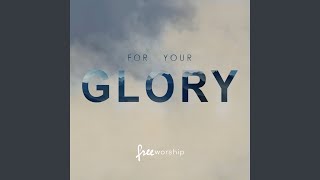 For Your Glory