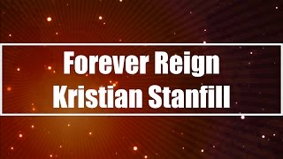Forever Reign - Kristian Stanfill (Lyrics)