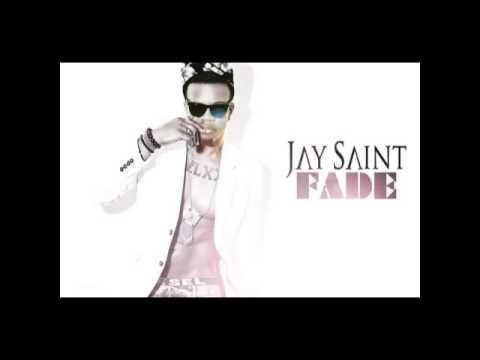 Jay Saint - Fade (Prod. by B-Hot of R&S Ent.) 2013
