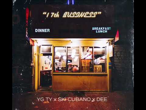 YG Ty x Ski Cubano x Dee - 17th Business (LLC Freestyle)