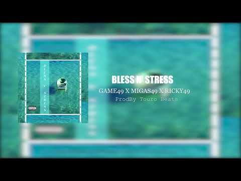 RickyTheCoolest X Game49 & Migas49 - Bless N’ Stress ProdBy Touro Beats