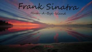 Frank Sinatra - Hush-A-Bye-Island