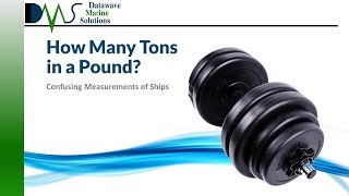 How Many Tons in a Pound  Confusing Measurements of Ships