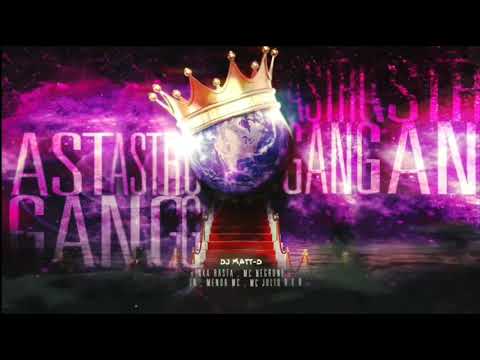 Astro Gang - DJ Matt-D, Aka Rasta, MC Negrone, TR, Menor MC, MC Júlio D.E.R
