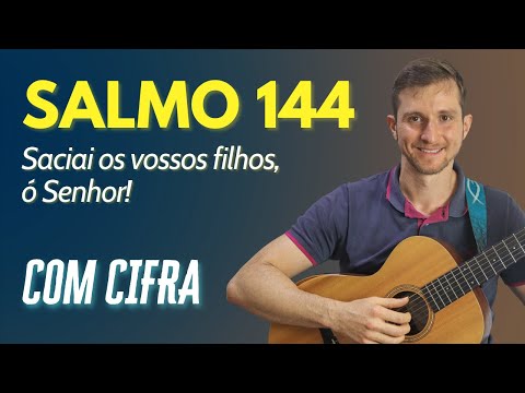 Saciai Os Vossos Filhos, Ó Senhor! (salmo 144) - Sétimo Sinal