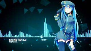 ♫【Nightcore】- Shine 4U 2.0